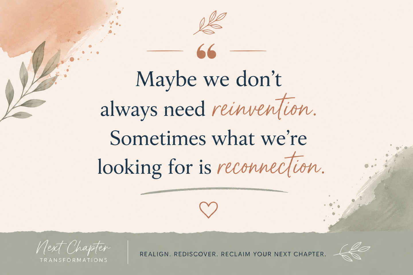 Quote about midlife identity and reconnection: Maybe we don’t always need reinvention. Sometimes what we’re looking for is reconnection.